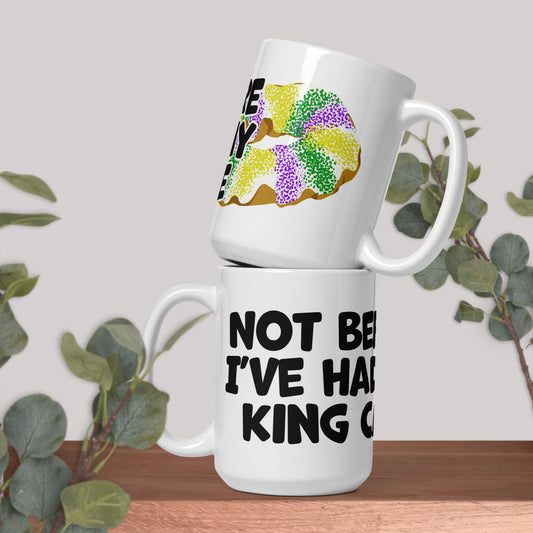 Not Before I've had my King Cake Mug